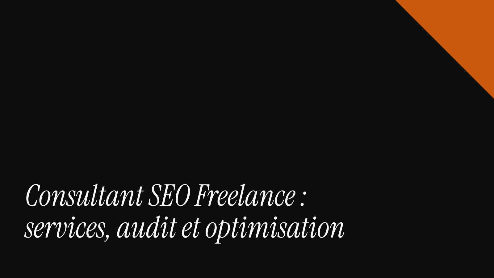 Consultant SEO freelance : services, audit et optimisation