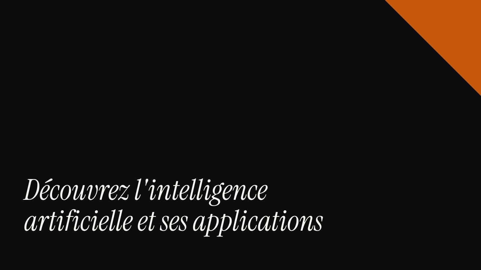 Découvrez l'intelligence artificielle et ses applications