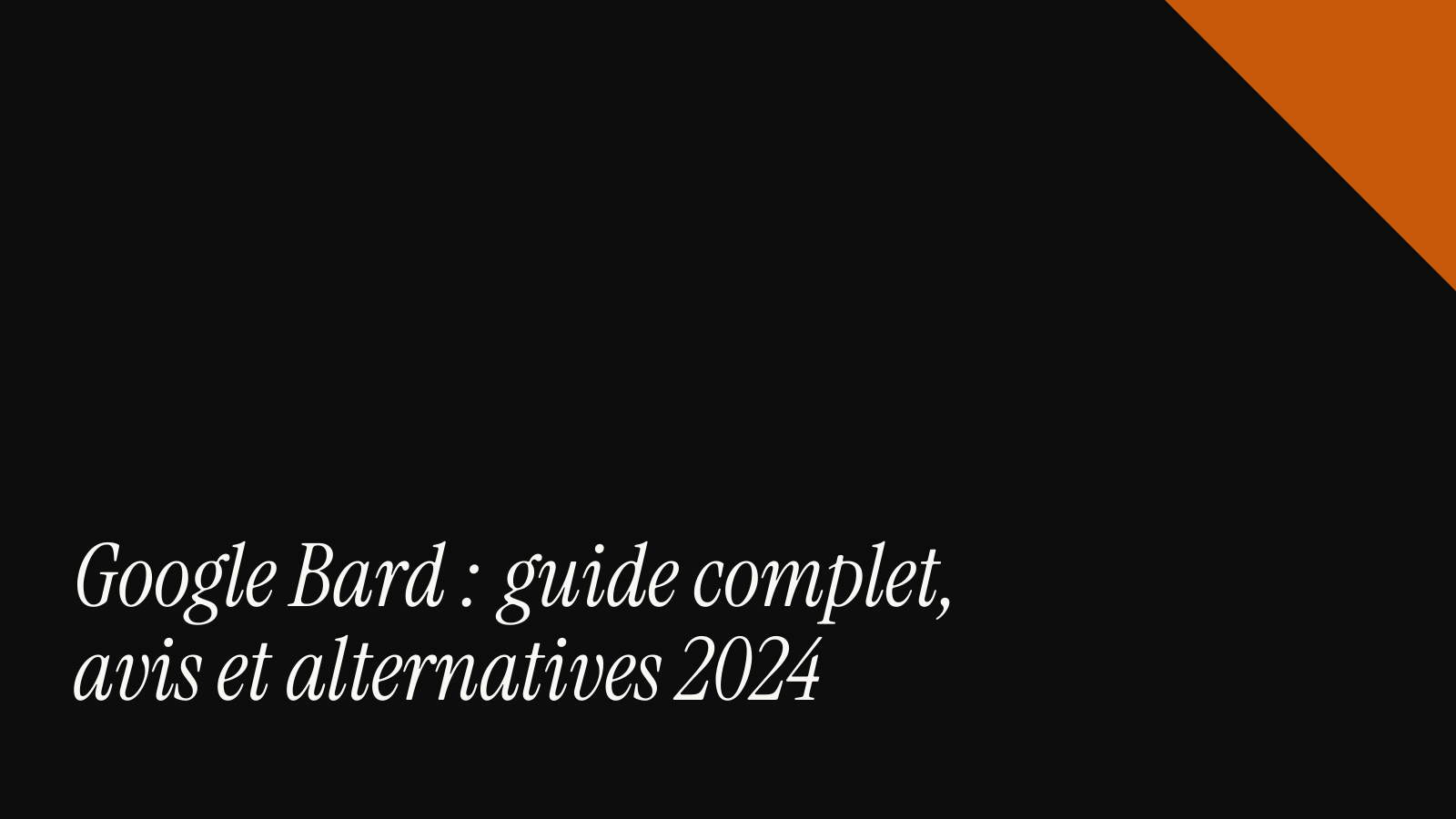 Google Bard : guide complet, avis et alternatives 2026