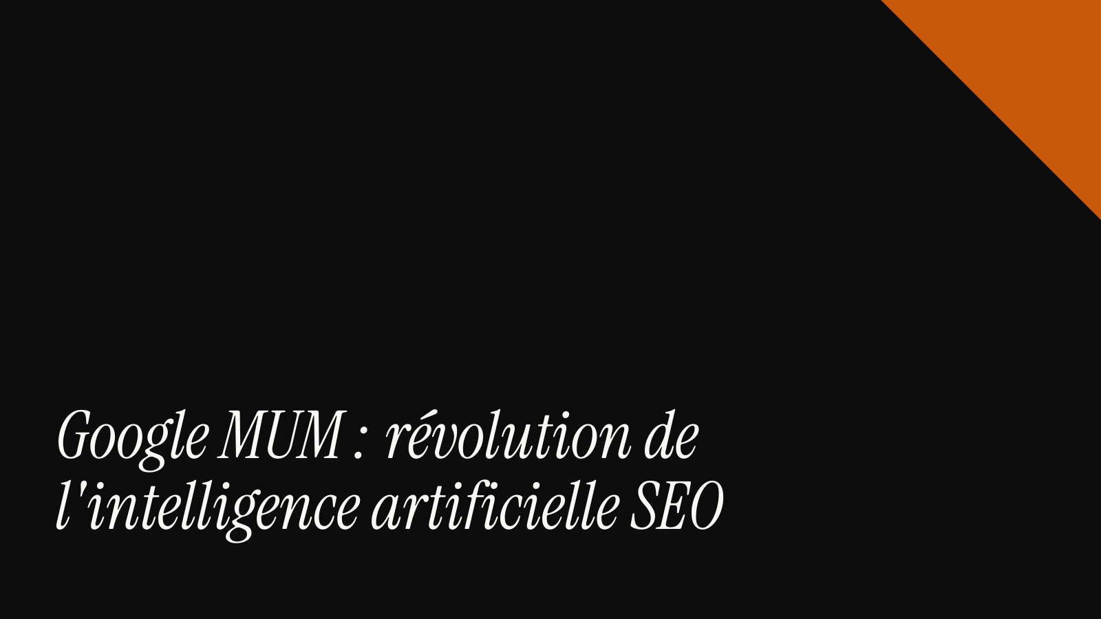 Google MUM : révolution de l'intelligence artificielle SEO