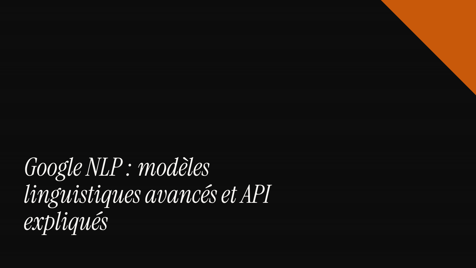 Google NLP : modèles linguistiques avancés et API expliqués