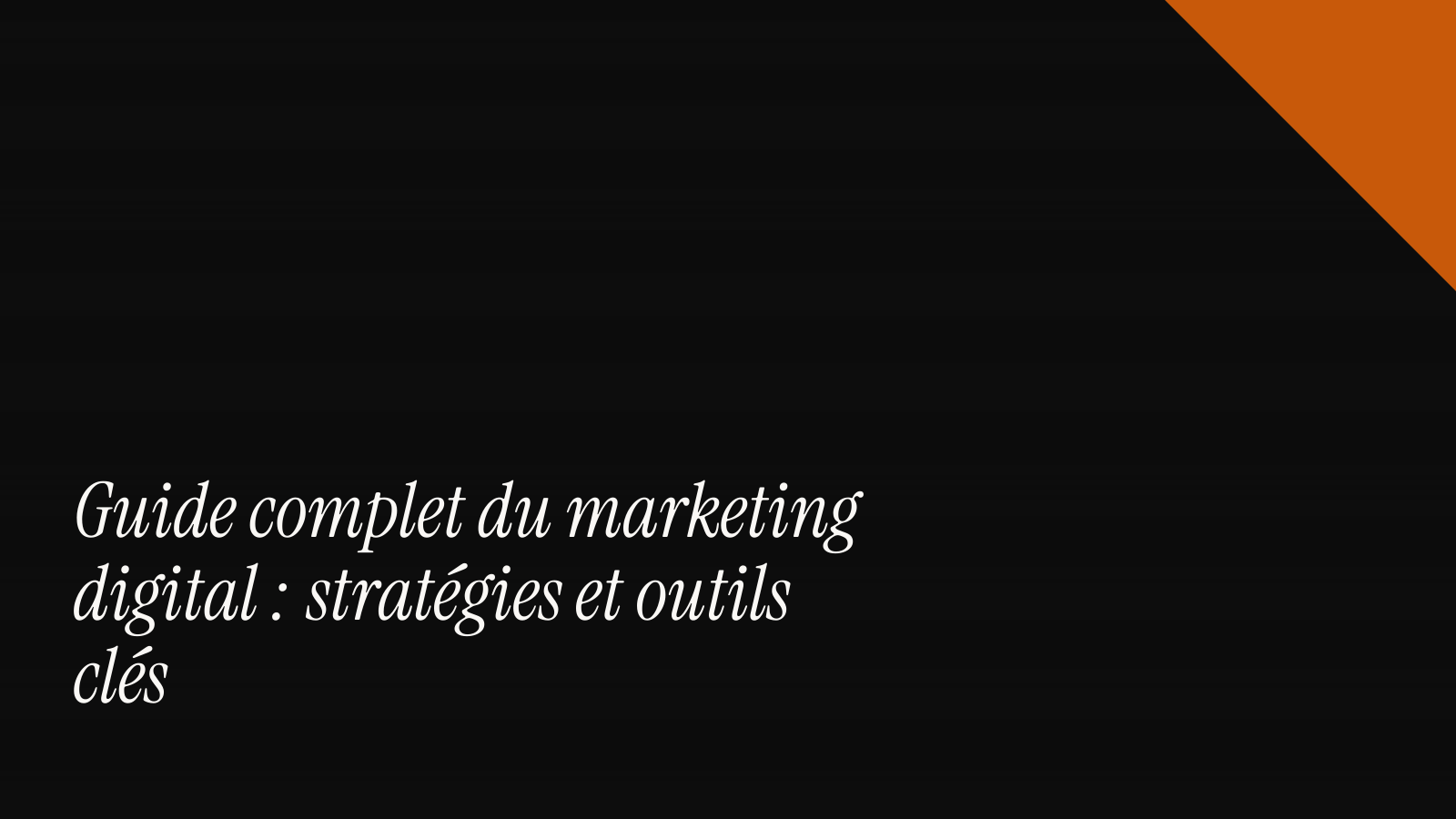 Guide complet du marketing digital : stratégies et outils clés