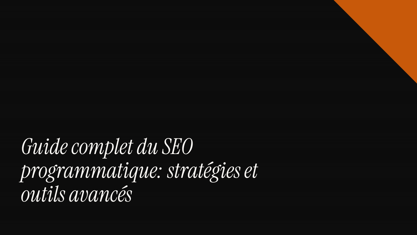 Guide complet du SEO programmatique : stratégies et outils avancés