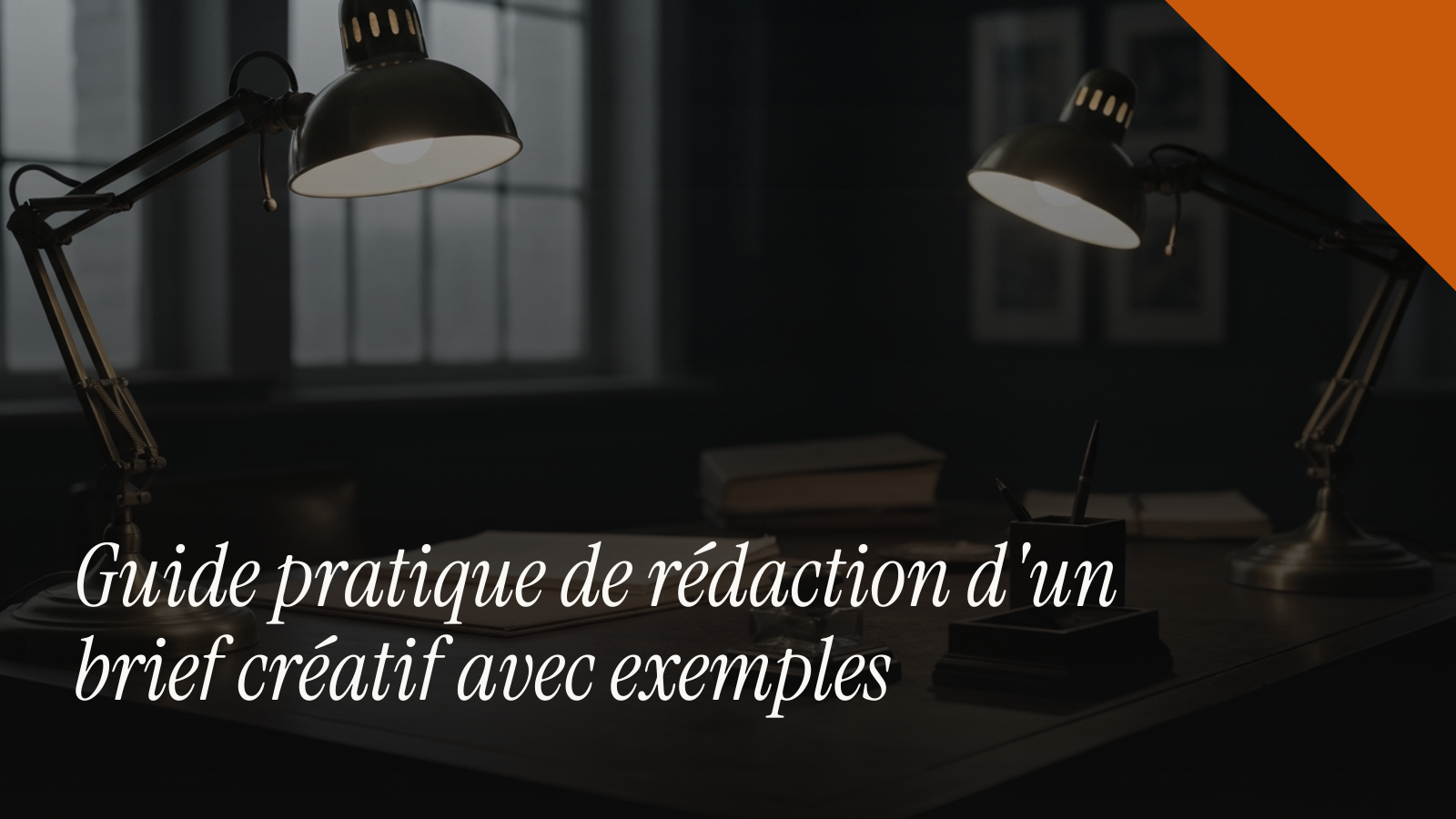Guide pratique de rédaction d'un brief créatif avec exemples
