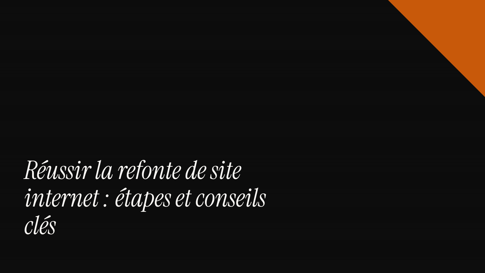 Réussir la refonte de site internet : étapes et conseils clés