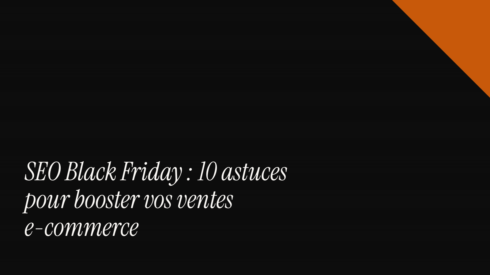 SEO Black Friday : 10 astuces pour booster vos ventes e-commerce