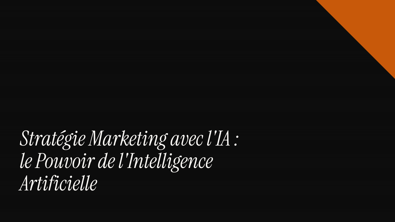 Stratégie marketing avec l'IA : le pouvoir de l'intelligence artificielle