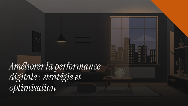 Améliorer la performance digitale : stratégie et optimisation