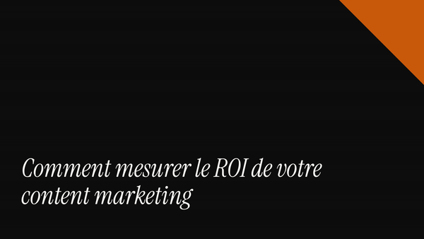 Comment mesurer le ROI de votre content marketing