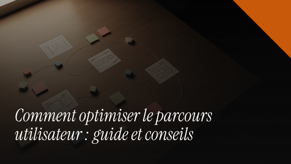 Comment optimiser le parcours utilisateur : guide et conseils