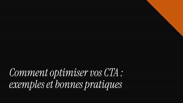 Comment optimiser vos CTA : exemples et bonnes pratiques