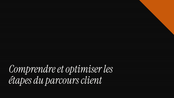 Comprendre et optimiser les étapes du parcours client