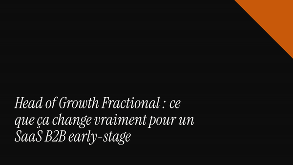 Head of Growth Fractional : ce que ça change vraiment pour un SaaS B2B early-stage
