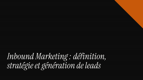 Inbound marketing : définition, stratégie et génération de leads