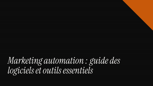 Marketing automation : guide des logiciels et outils essentiels