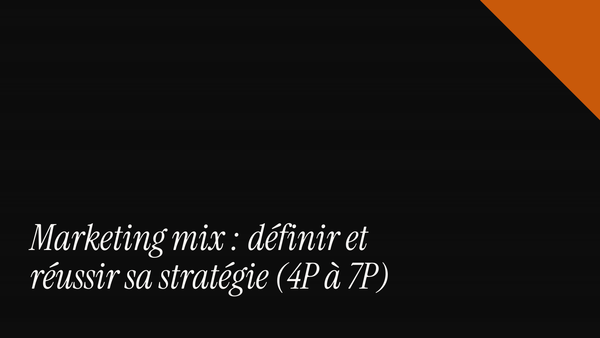 Marketing mix : définir et réussir sa stratégie (4P à 7P)