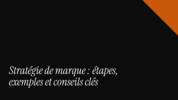 Stratégie de marque : étapes, exemples et conseils clés