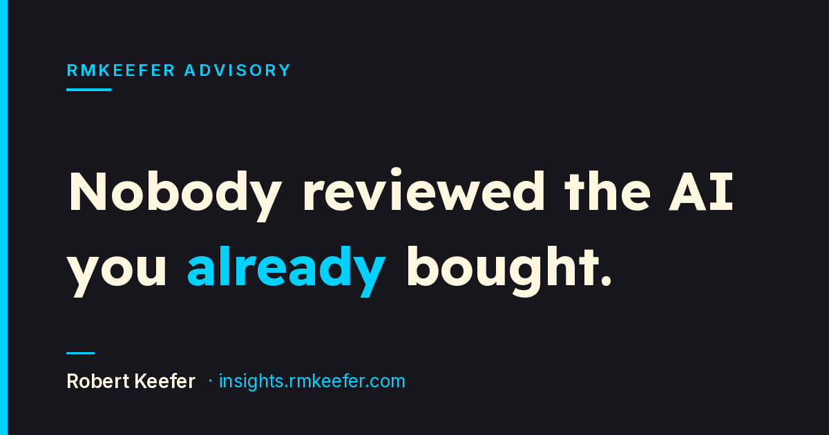Nobody Reviewed the AI You Already Bought