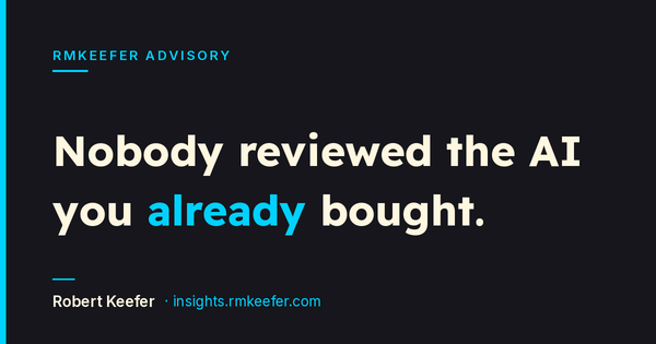 Nobody Reviewed the AI You Already Bought