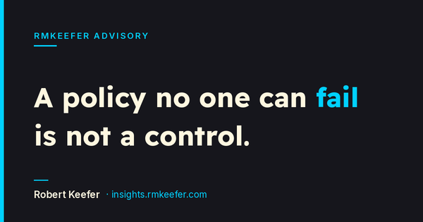 Your AI Policy Is Not a Control Until Someone Can Fail It