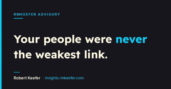 Your People Were Never the Weakest Link
