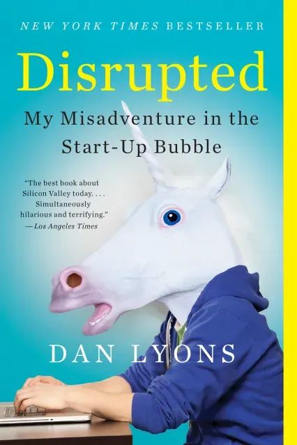 Disrupted: My Misadventure in the Start-Up Bubble