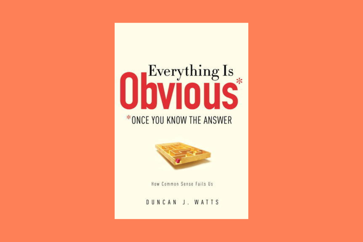 Everything Is Obvious by Duncan Watts