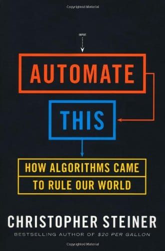 Automate This by Christopher Steiner