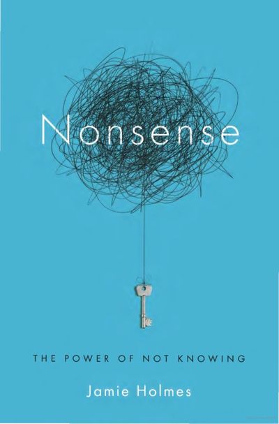 Nonsense: The Power of Not Knowing