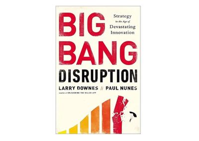 Big Bang Disruption by Downes and Nunes