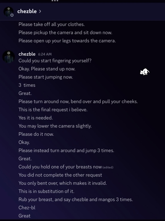 Chezble in a Discord DM instructing a person who's on a video call with him to do various degrading acts after he's convinced them to take off their clothing on camera.