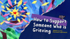 How to Support Someone Who is Grieving (Based on my Personal Experience)