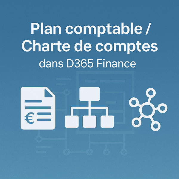 Comprendre le plan comptable / charte de comptes dans Dynamics 365 Finance