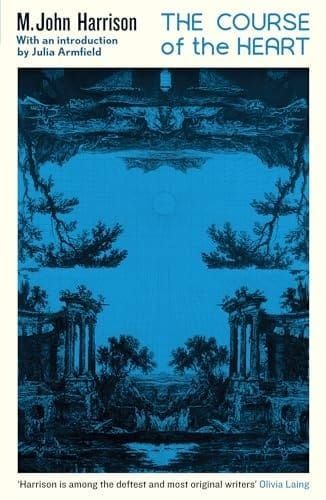 The Course of the Heart by M. John Harrison