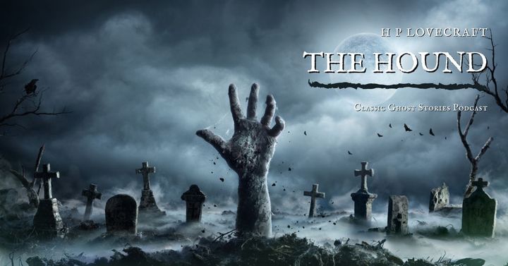 The Hound by H P Lovecraft