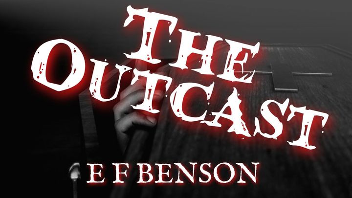 The Outcast by E F Benson