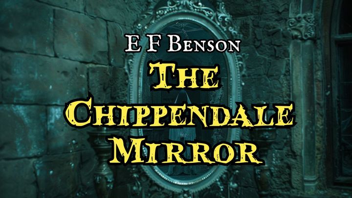 The Chippendale Mirror by E F Benson
