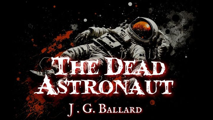 The Dead Astronaut by J G Ballard