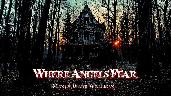 Where Angels Fear by Manly Wade Wellman