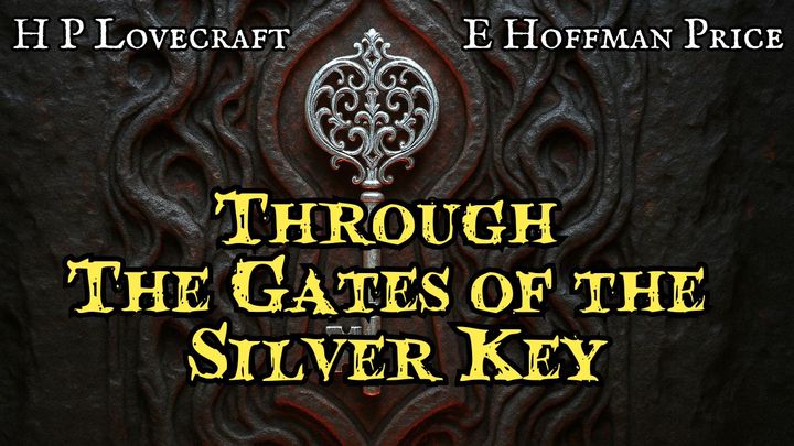 Through the Gates of the Sliver Key by H P Lovecraft and E Hoffman Price