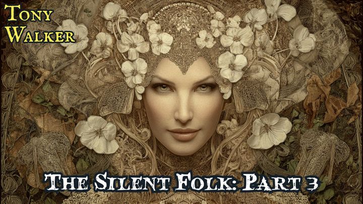 The Silent Folk by Tony Walker (Part 3)