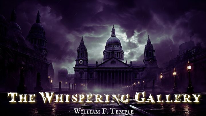 The Whispering Gallery by William F Temple