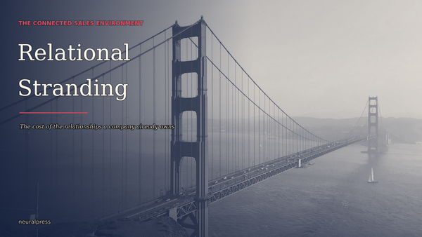 Relational Stranding: The Hidden Cost of the Relationships Your Company Already Owns