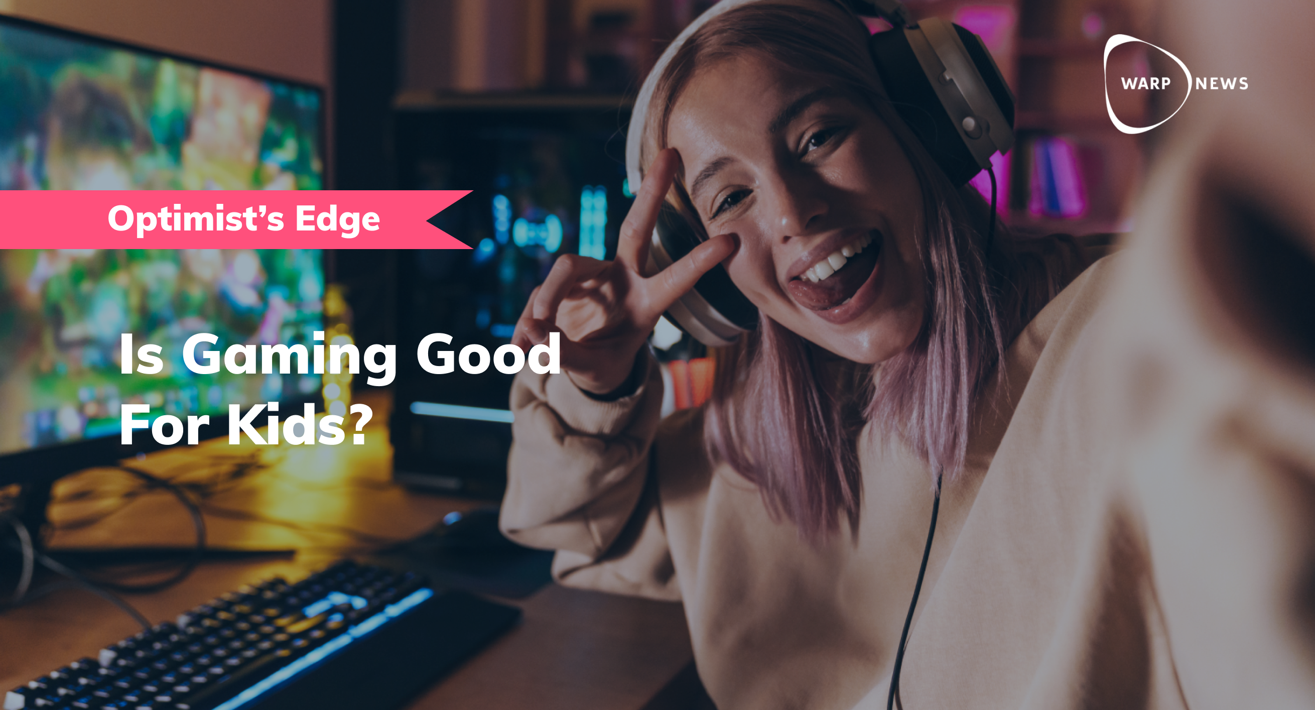 💡 Optimist's Edge: Video games rot your brain... not!