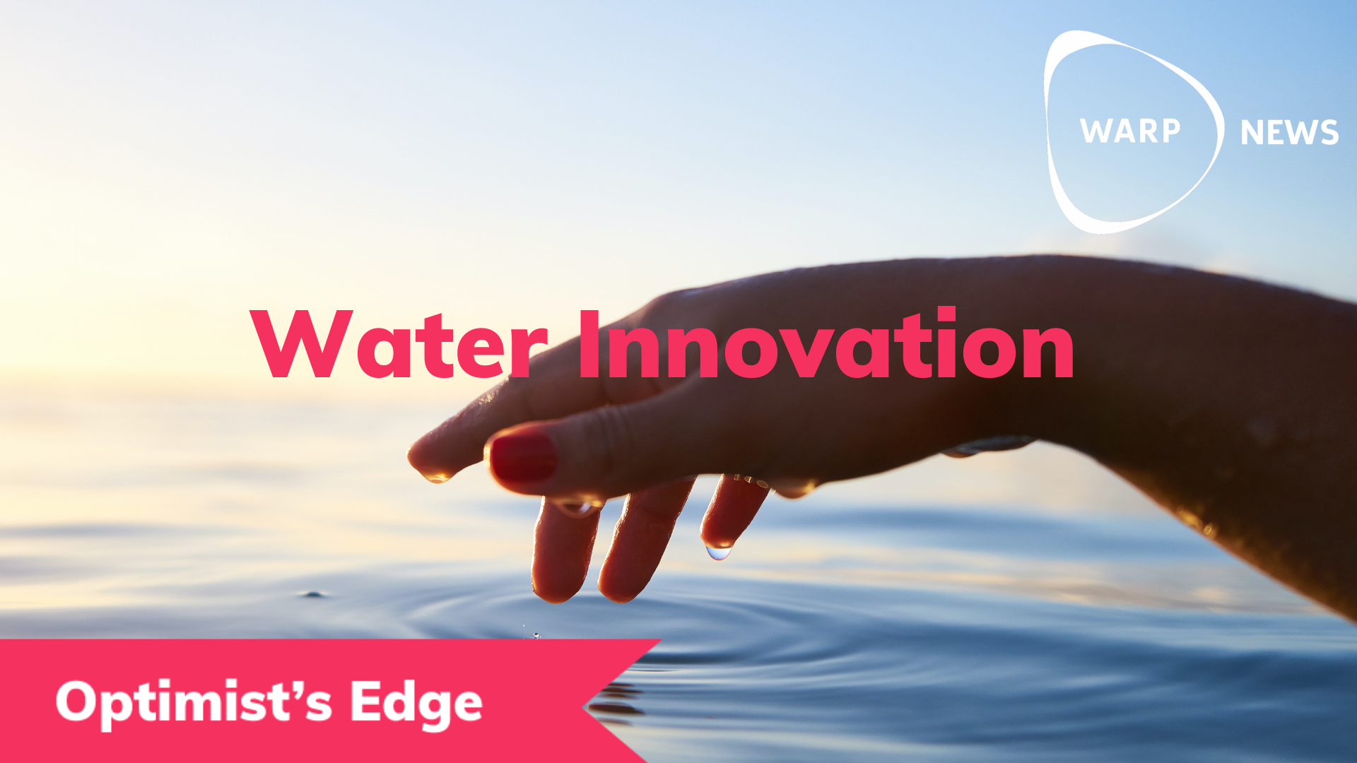 💡 Optimist's Edge: Your fresh ideas could help solve the water crisis