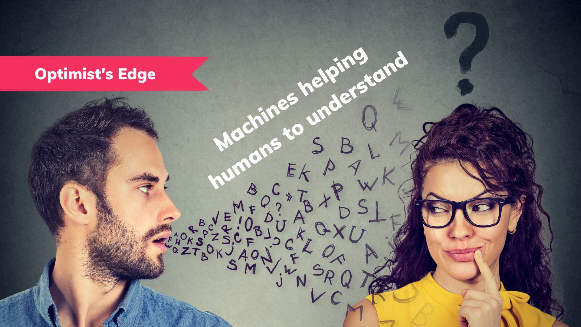 💡 Optimist’s Edge: No language barrier
