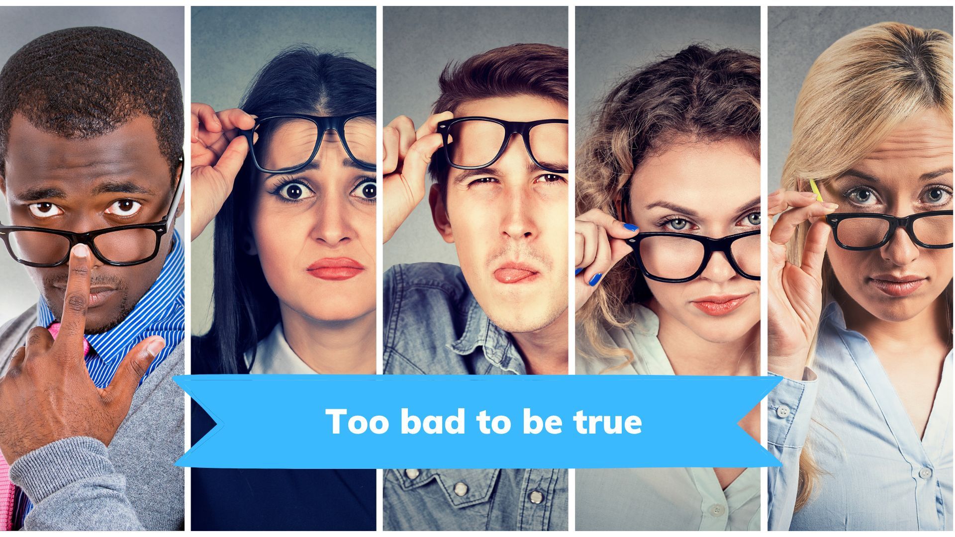 🧐 Launching a new series: Too bad to be true