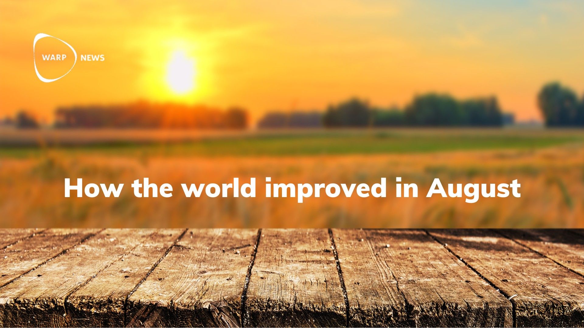 💡 Hopescrolling: 24 optimistic news in August