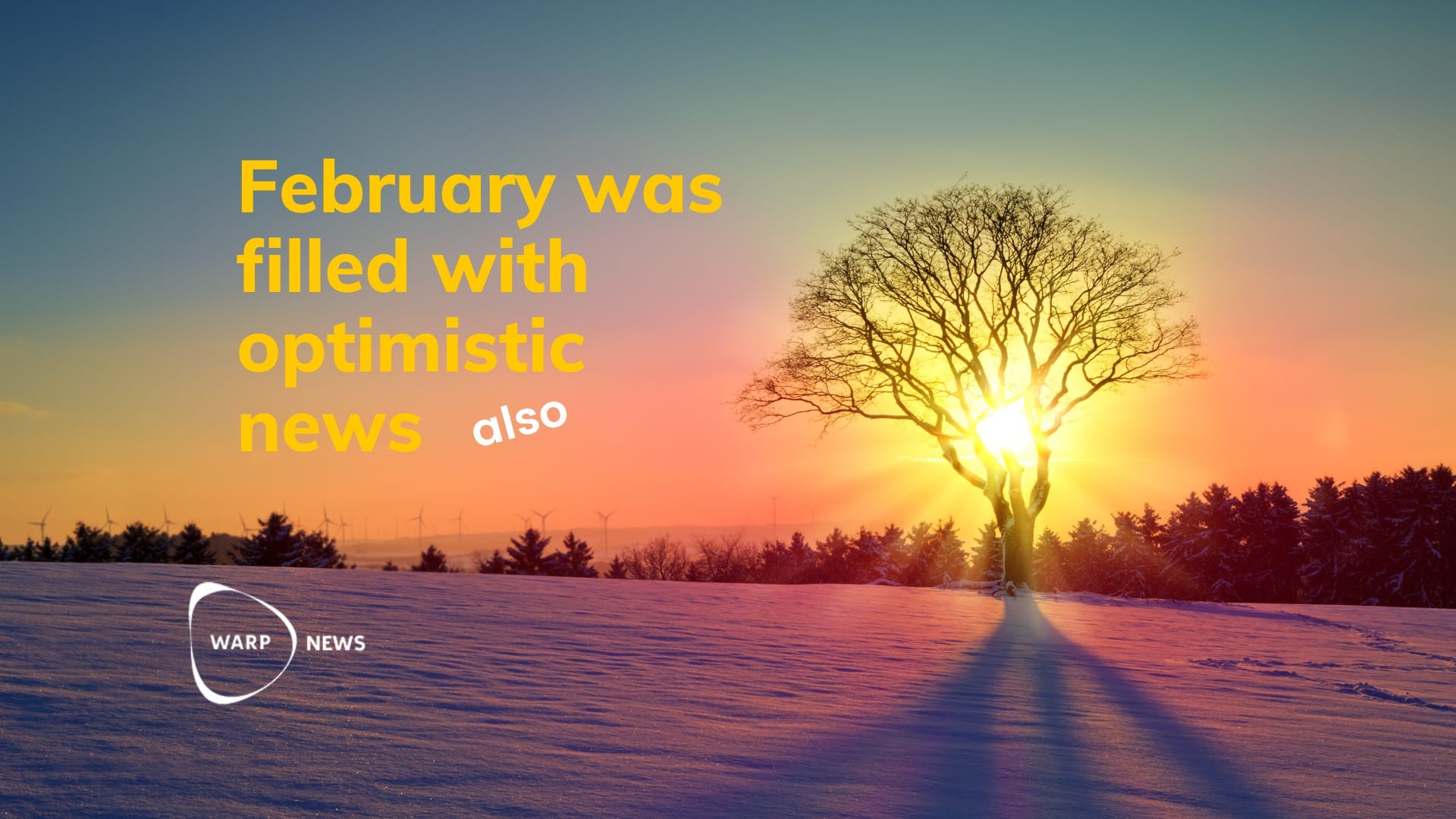💡 23 fact-based optimistic news from February