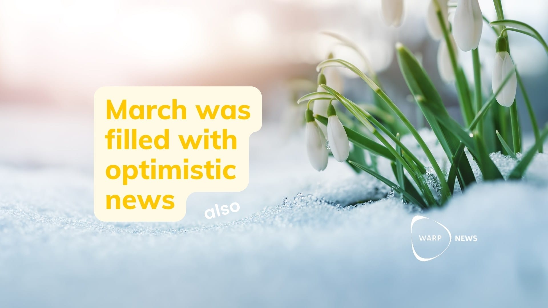 💡 27 fact-based optimistic news from March
